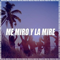 ME MIRO Y LA MIRE (REMIX)