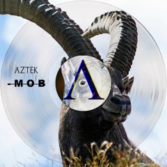 Aztek - MOB (Original Mix)