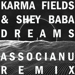 Karma Fields & Shey Baba |  Dreams(Associanu Remix)