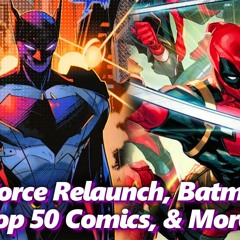 X-Force Deadpool Relaunch, Robot Batman, Top 50 March Comics, & More! | Absolute Comics