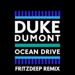 Duke Dumont - Ocean Drive (FritzDeep Remix)