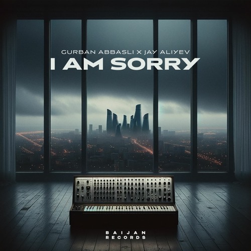 Gurban Abbasli, Jay Aliyev - I Am Sorry