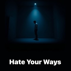 Hate your ways