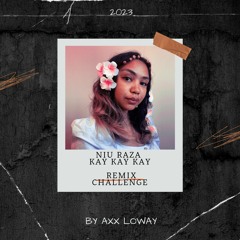 Niu Raza - Kay Kay Kay ( Axx Loway Remix) Remix Challenge