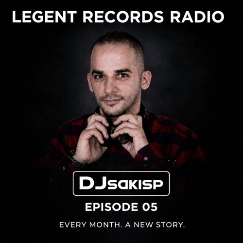 Legent Records Radio with Djsakisp – Episode 05