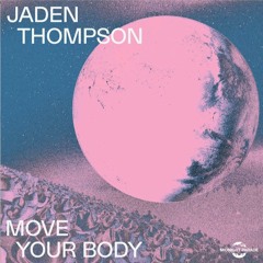 Jaden Thompson - Move Your Body (Edit)