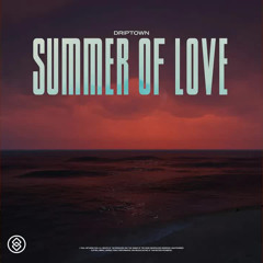 DRIPTOWN - Summer of love