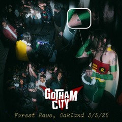 Gotham City Forest Rave ~ Oakland ~ 3/5/22