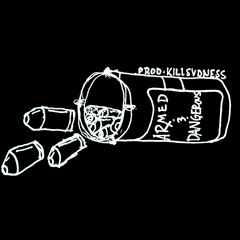 ARMED & DANGEROUS [PROD. BY KILLSVDNESS]