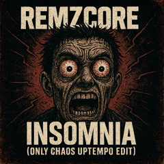Remzcore - Insomnia (Only Chaos Uptempo Edit)