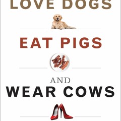 ❤[READ]❤ Why We Love Dogs, Eat Pigs, and Wear Cows: An Introduction to Carnism, 10th