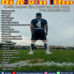 Dj Alvin Kho™ · Spesial Request Digo Armait Dan Putra Button From Malaysia Vol.22