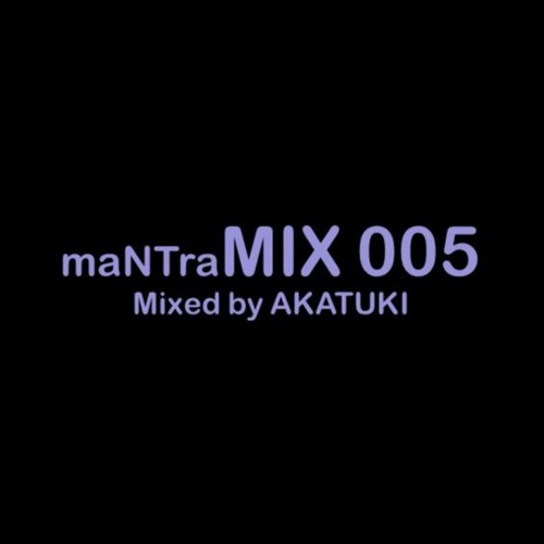 maNTraMIX 005 - AKATUKI