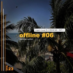 offline #06 :: IN A DREAM MIX - PART 2