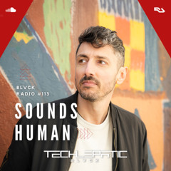BLVCK RADIO | VOL 113: SOUNDS HUMAN (US)