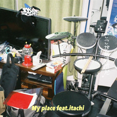 My place feat. itachi