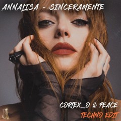 Annalisa - SINCERAMENTE (Cortex_o & Peace Techno Edit) *FILTERED FOR COPYRIGHT