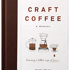 READ EBOOK 📨 Craft Coffee: A Manual: Brewing a Better Cup at Home by  Jessica Easto