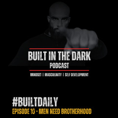 #BuiilDaily - Ep.10 - Men Need Brotherhood