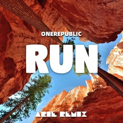Run - OneRepublic (Arie Remix)