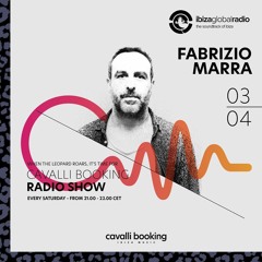 Cavalli Booking Radio Show - FABRIZIO MARRA - 043 - IBIZA GLOBAL RADIO