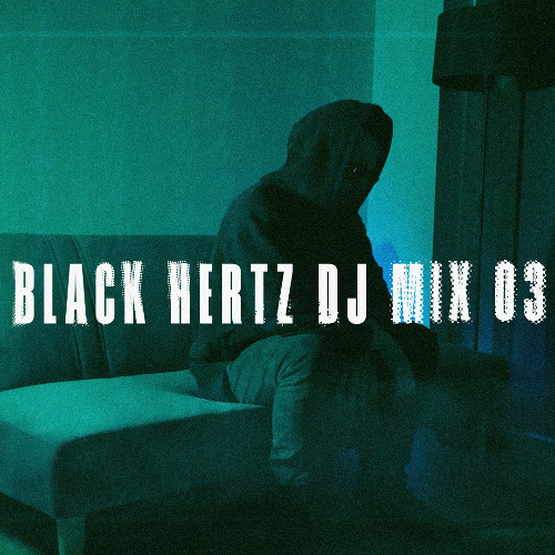 Black Hertz - DJ MIX 03