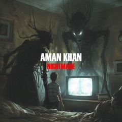 Aman Khan - Nightmare
