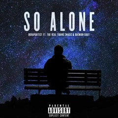 DK - So Alone ( Feat The Real Young Swagg & Daemon Gray )