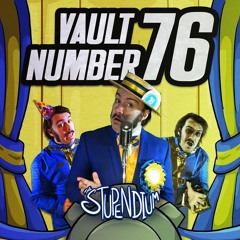 Vault number 76-Stupendium