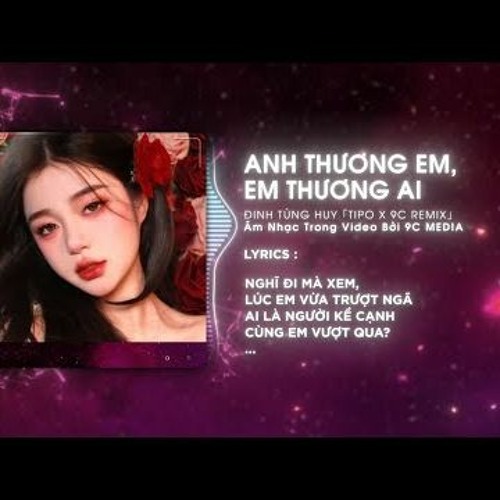 Anh Thương Em Em Thương AiTipo Remix Nghĩ Đi Mà Xem Lúc Em Vừa Trượt Ngã Remix TikTok