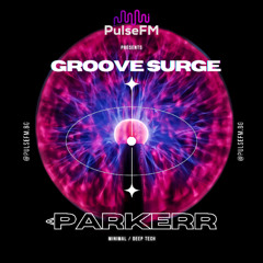 Groove Surge #014 by Pavel Kaleev presents <Parkerr