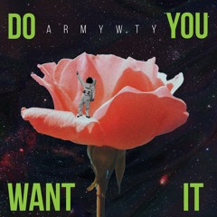 DO YOU WANT IT