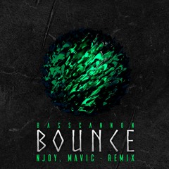 Basscannon - Bounce (MAVIC, NJOY Remix)