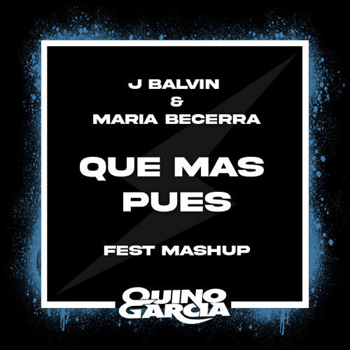 Qué Mas Pues (Quino Garcia Fest Mashup 126bpm) J Balvin, Maria Becerra