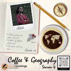 Coffee & Geography 4x18 Aidah Nakku (Uganda) Climate justice for women and girls, and more