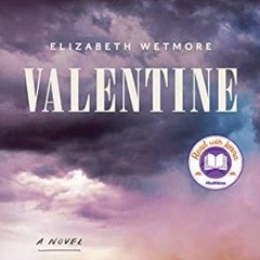 @Ebook_Downl0ad Valentine: A Read with Jenna Pick Written  Elizabeth Wetmore (Author)  [*Full_O