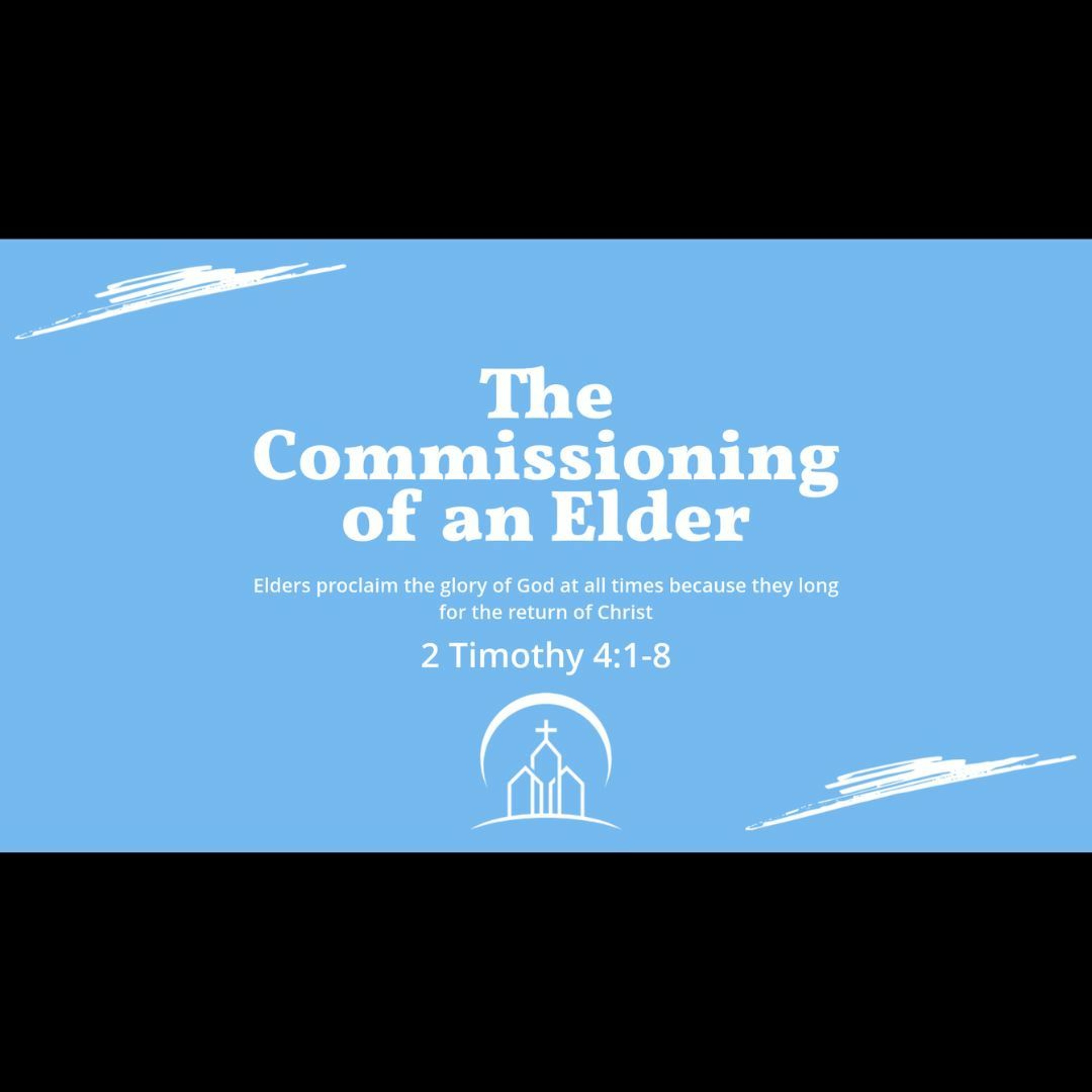 The Commissioning of an Elder (2 Timothy 4:1-8)