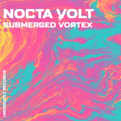 Nocta Volt - Submerged Vortex (Original Mix)