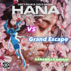Hana vs Grand Escape [KANAMELLO Mashup]