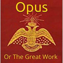 Get EBOOK 💝 Magnum Opus: Or The Great Work (Pike Collection Book 6) by  Albert Pike