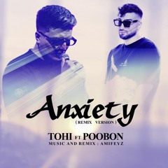 remix anxiety (tohi ft poonon) .mp3