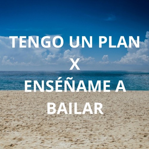 TENGO UN PLAN X ENSEÑAME A BAILAR - DJ OLTRA MASHUP