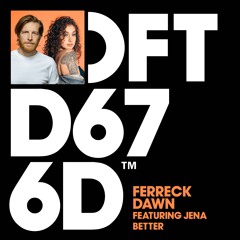 Ferreck Dawn feat. JENA - Better