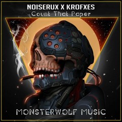 NoiSerux X Krofxes - Count That Paper (Monsterwolf Free Release)