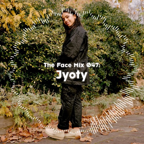 The Face | Mix 47 | Jyoty