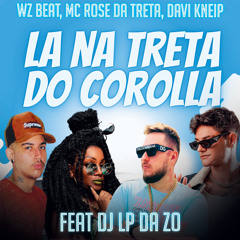 La na Treta do Corolla (feat. DJ Lp da Zo)