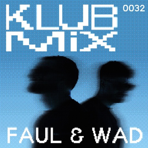 KLUB MIX 032 WITH FAUL & WAD