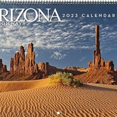 Access [EPUB KINDLE PDF EBOOK] Arizona Highways 2023 Classic Wall Calendar by  Arizona Highways,Ariz