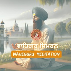 1 Hour Waheguru Simran | Mantra Chanting | Very Best Meditation | Ultimate Relaxation Experience