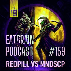 EATBRAIN Podcast 159 - Redpill vs MNDSCP (2in1)